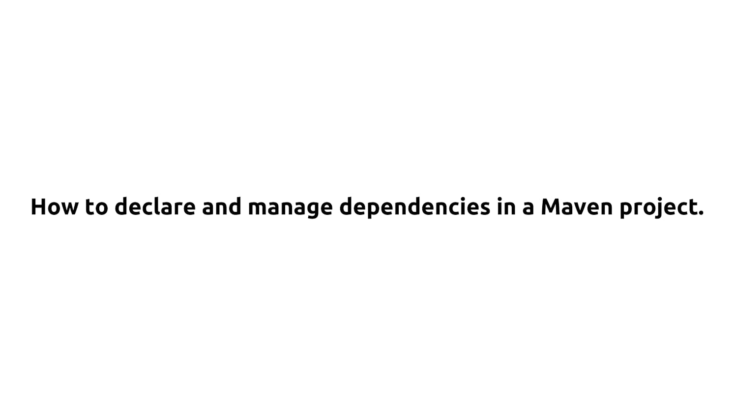 Mastering Dependency Declaration and Management in Maven Projects
