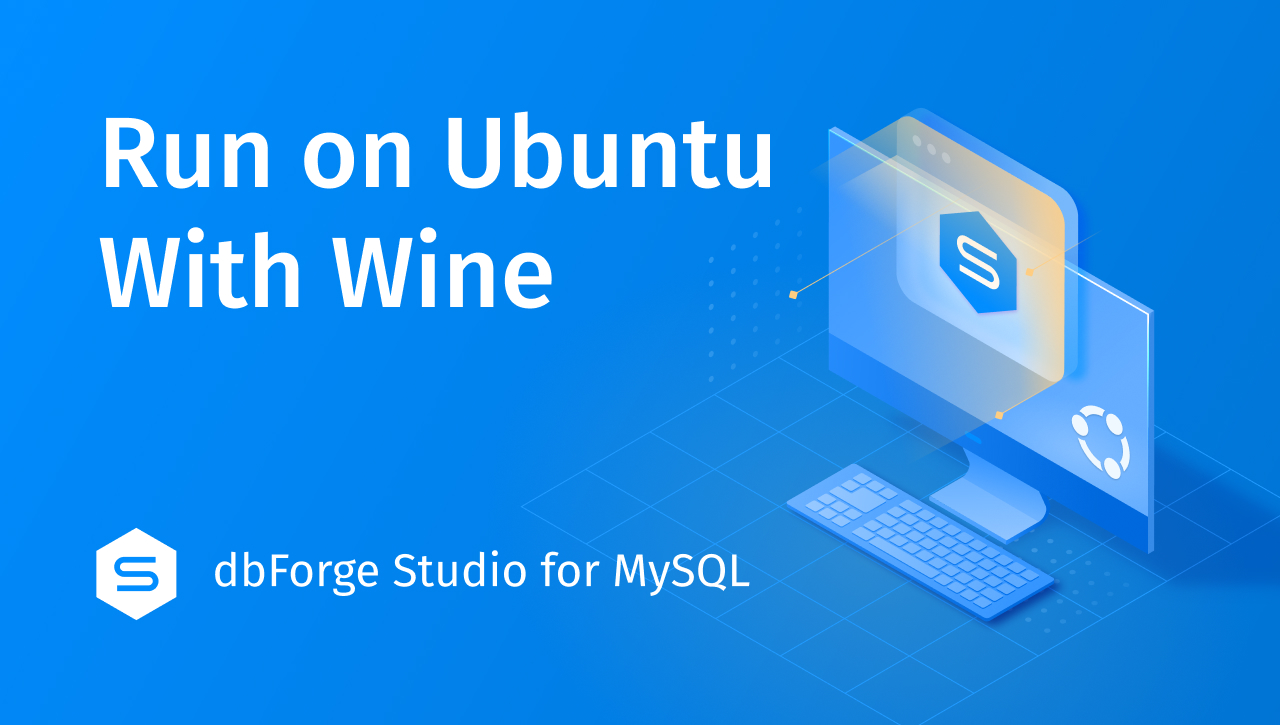 How to Install dbForge Studio for MySQL on Ubuntu Using Wine