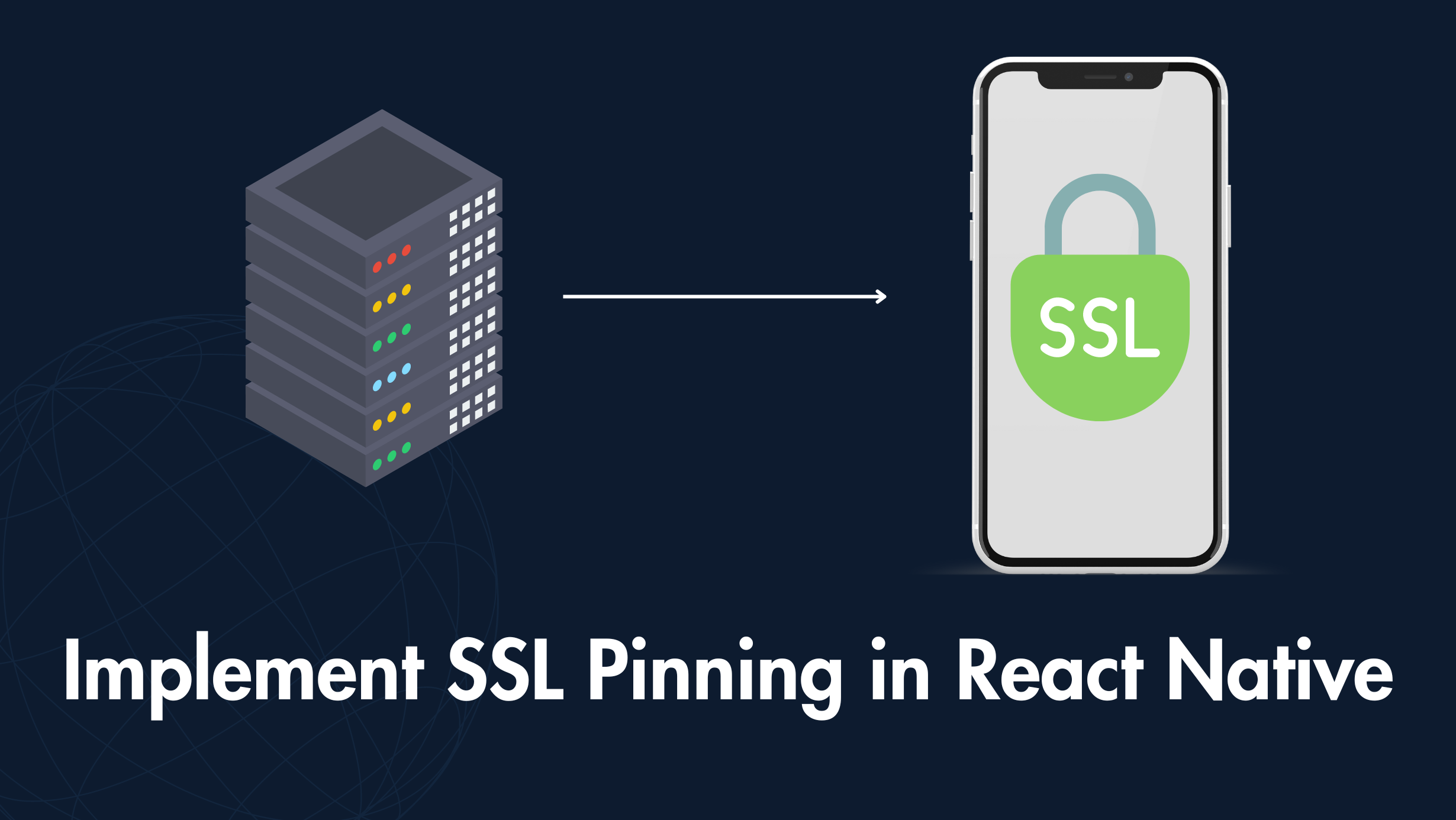 SSL Pinning in React Native: Strengthening Security Against Cyber Threats