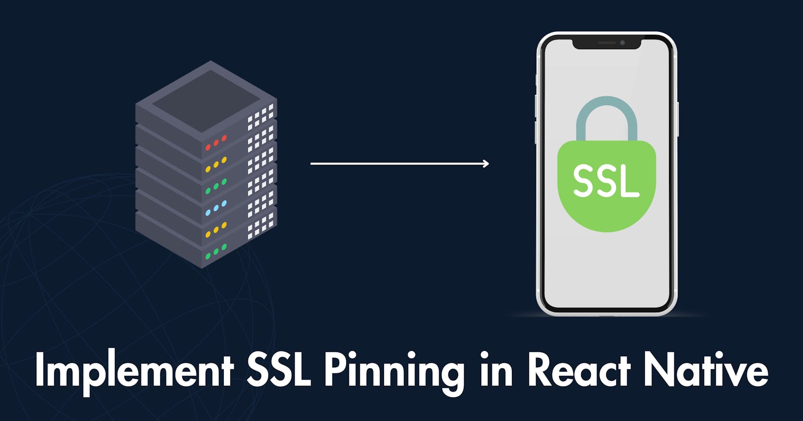 SSL Pinning in React Native: Strengthening Security Against Cyber Threats