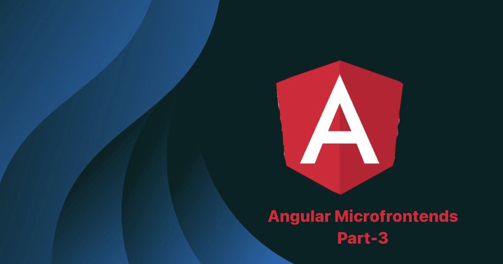 Part 3: Implementing Microfrontends in Angular