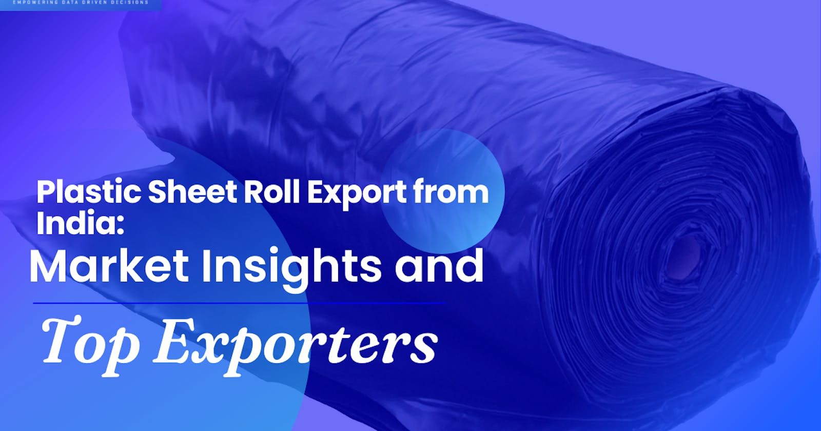 Plastic Sheet Roll Export from India: Market Insights and Top Exporters