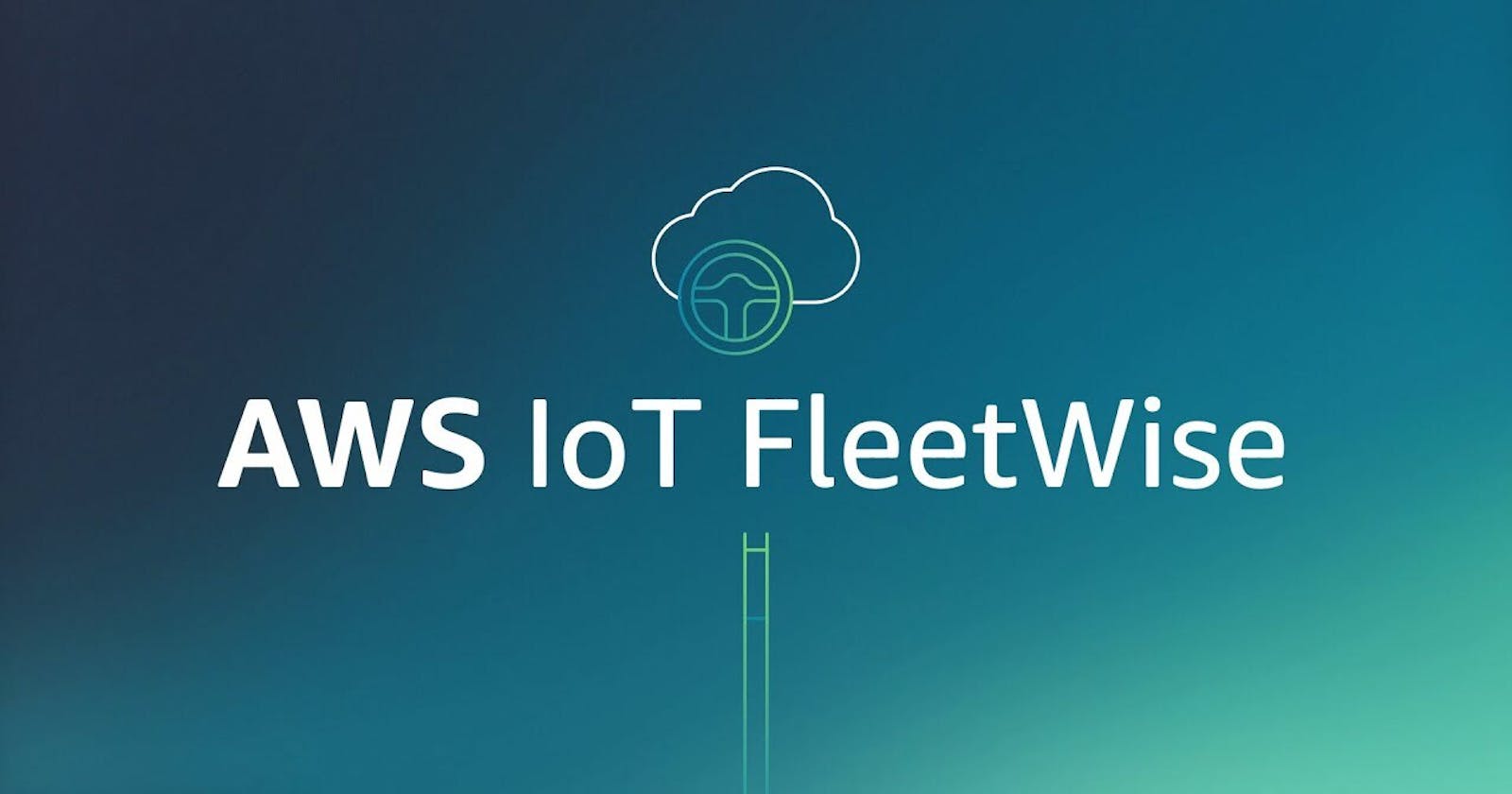 Navigating the Seas of Connectivity: A Simple Guide to Amazon IoT FleetWise in AWS