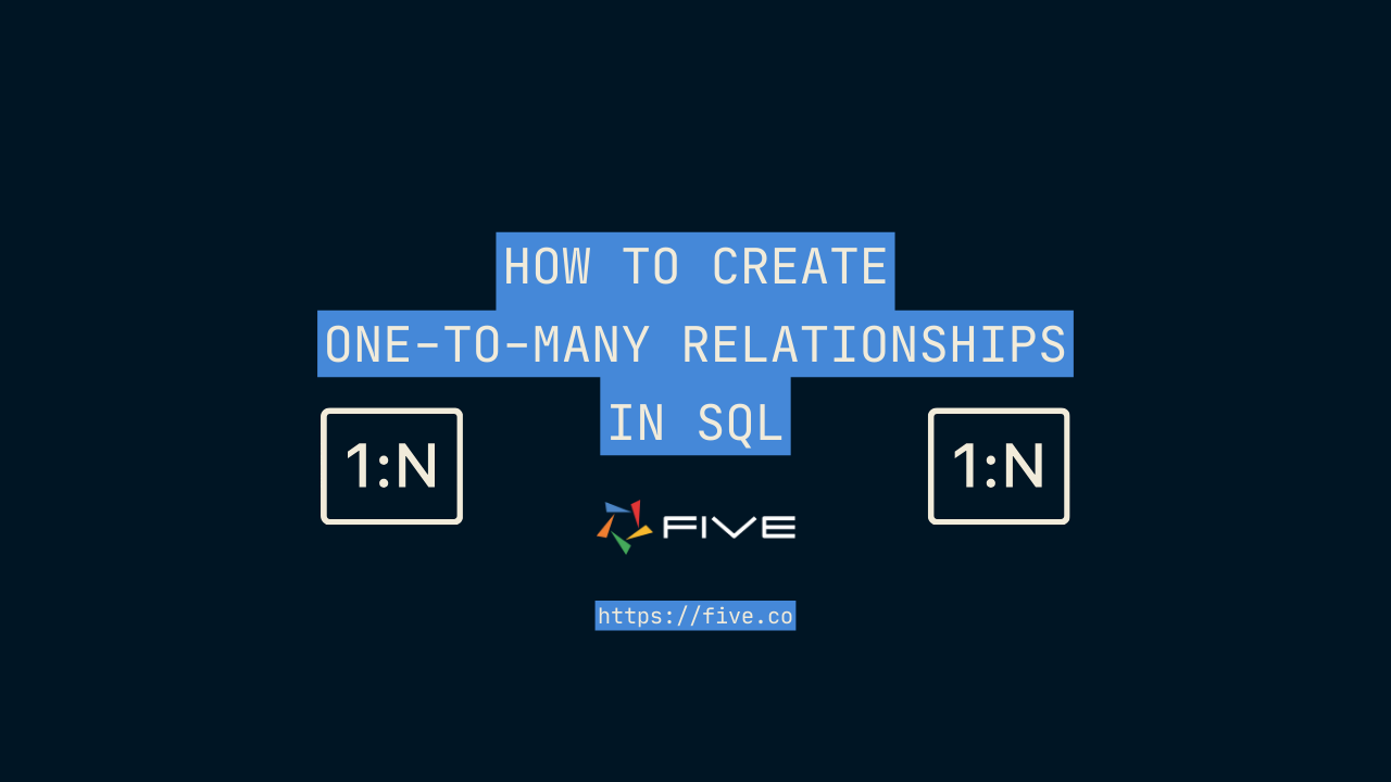 How To Create One-to-Many Relationships in SQL