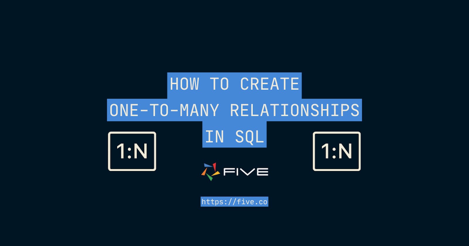 How To Create One-to-Many Relationships in SQL