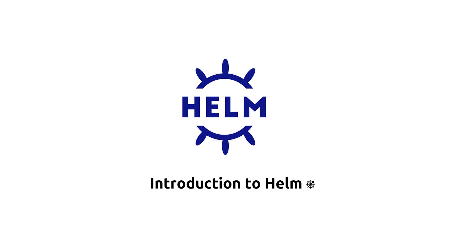 Introduction to Helm: Simplifying Kubernetes Application Deployment ⎈