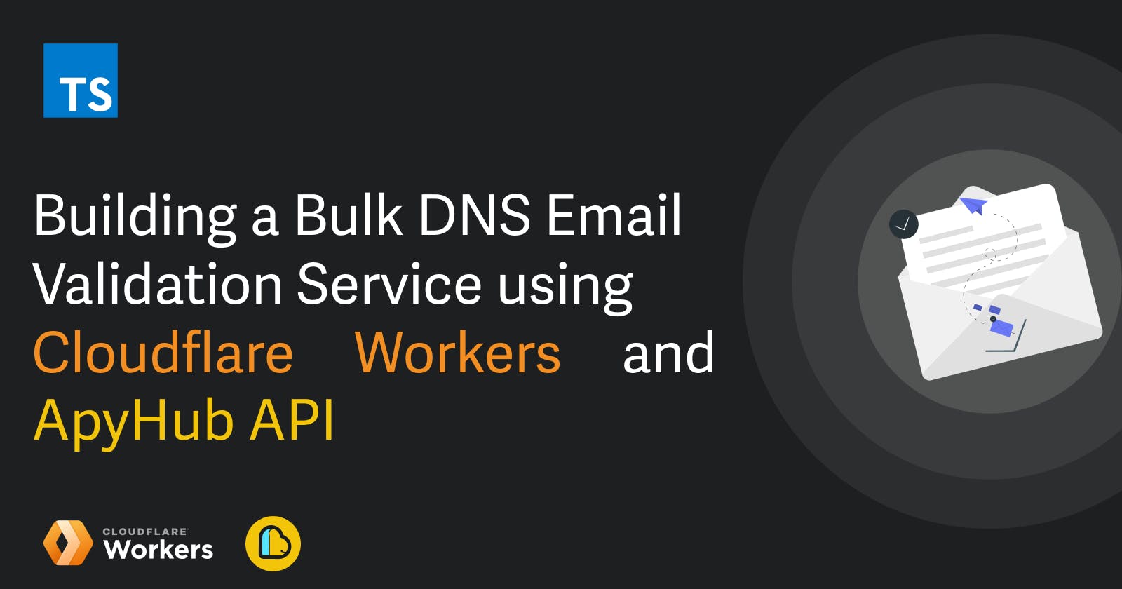 Building a Bulk DNS Email Validation Service using Cloudflare Workers and ApyHub API