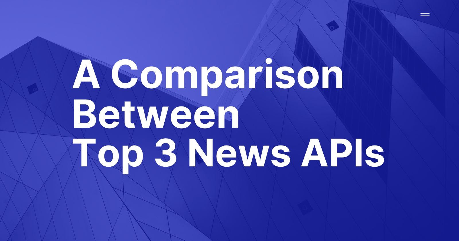 A Comparison Between Top 3 Best News APIs