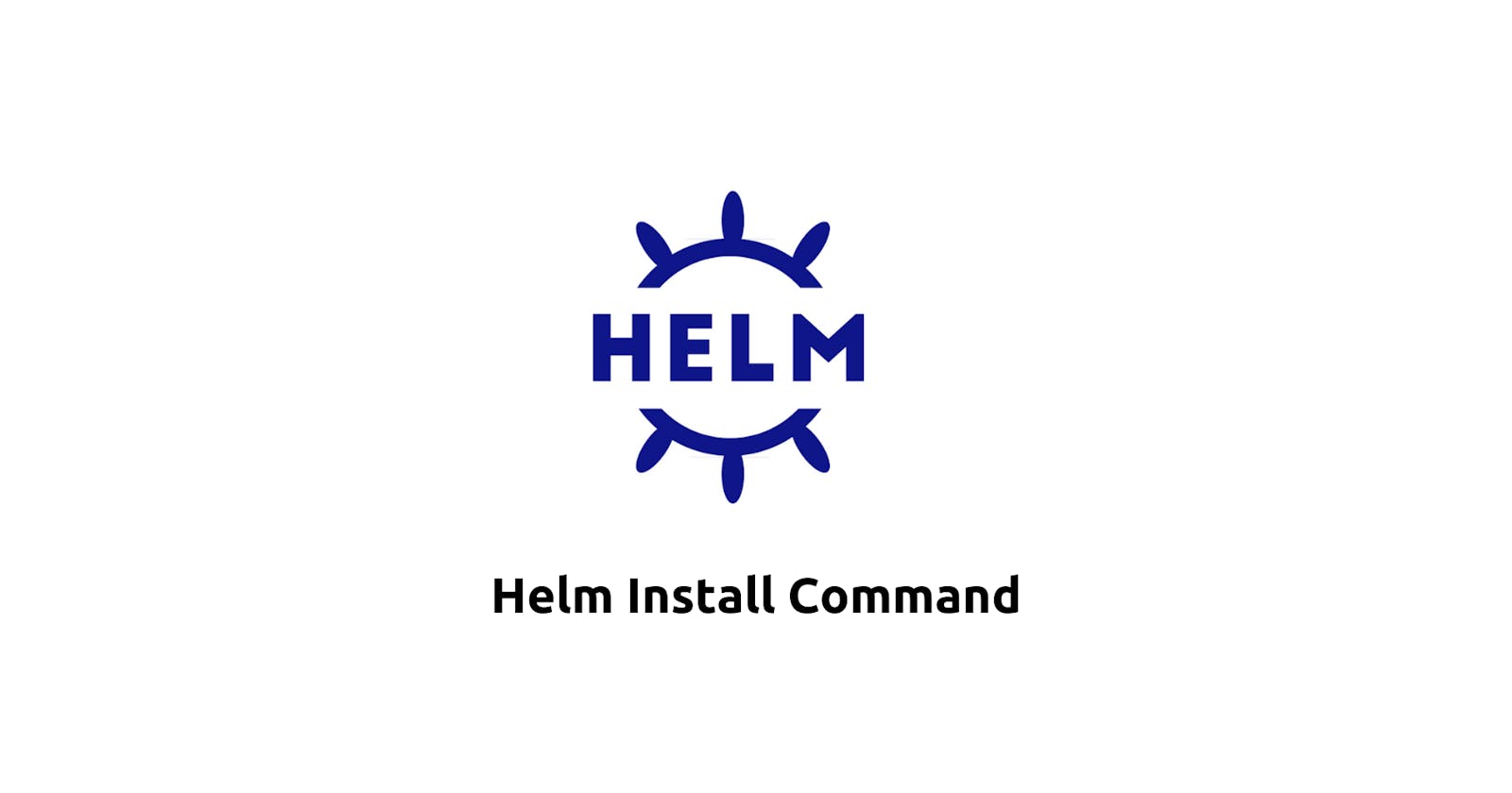 Deploying Applications with Helm: Using the Helm Install Command
