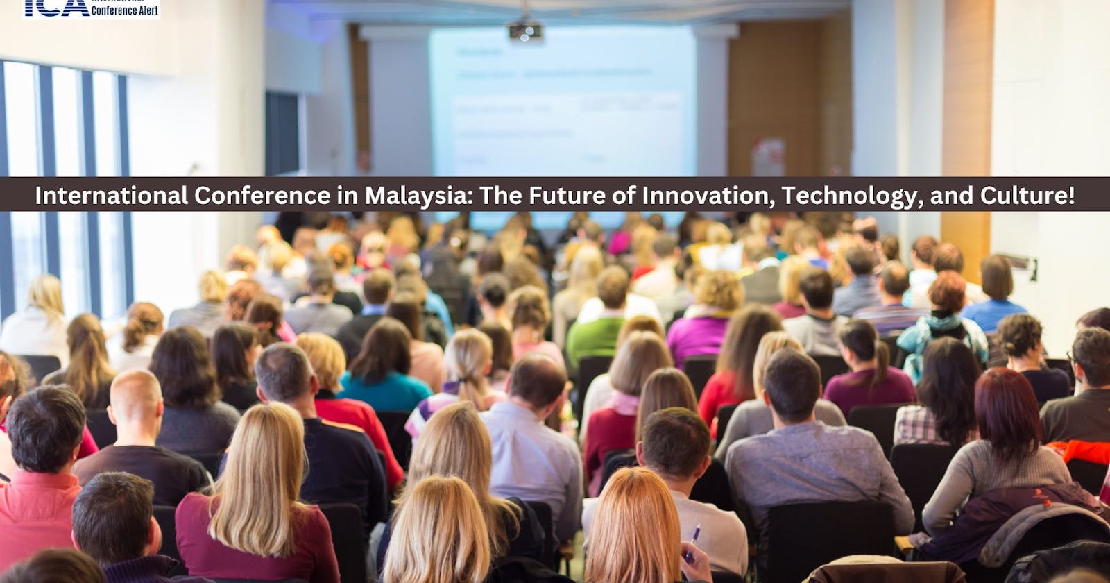 International Conference in Malaysia: The Future of Innovation, Technology, and Culture!