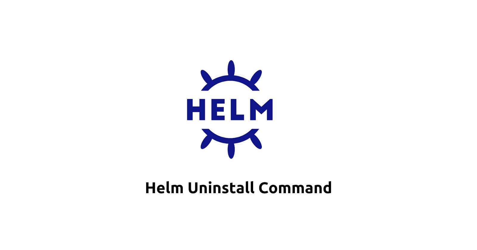 Efficient Application Management: Uninstalling Helm Releases with helm uninstall Command