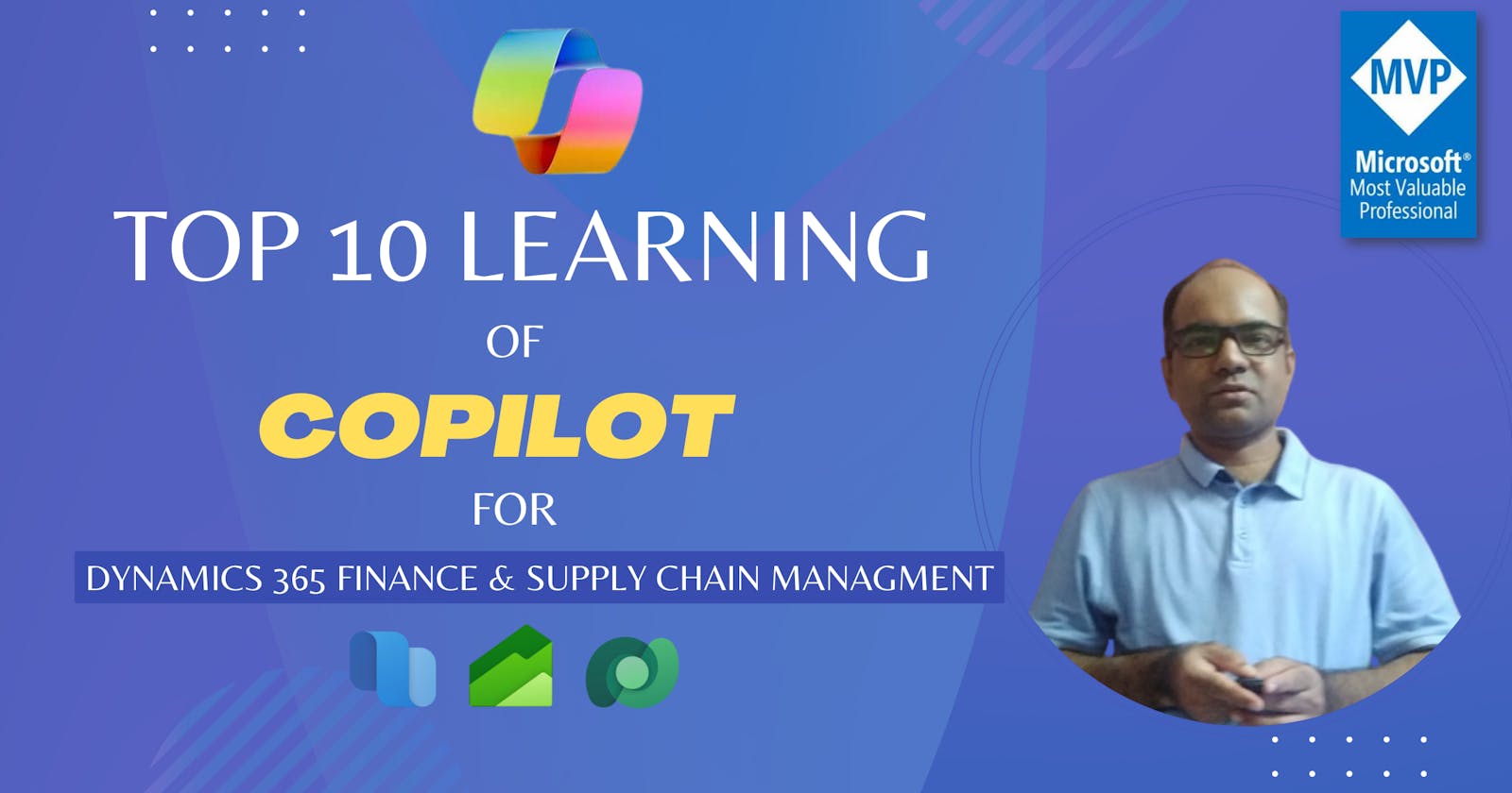 My Top 10 Learning of Copilot for Dynamics 365 Finance & Supply Chain Management