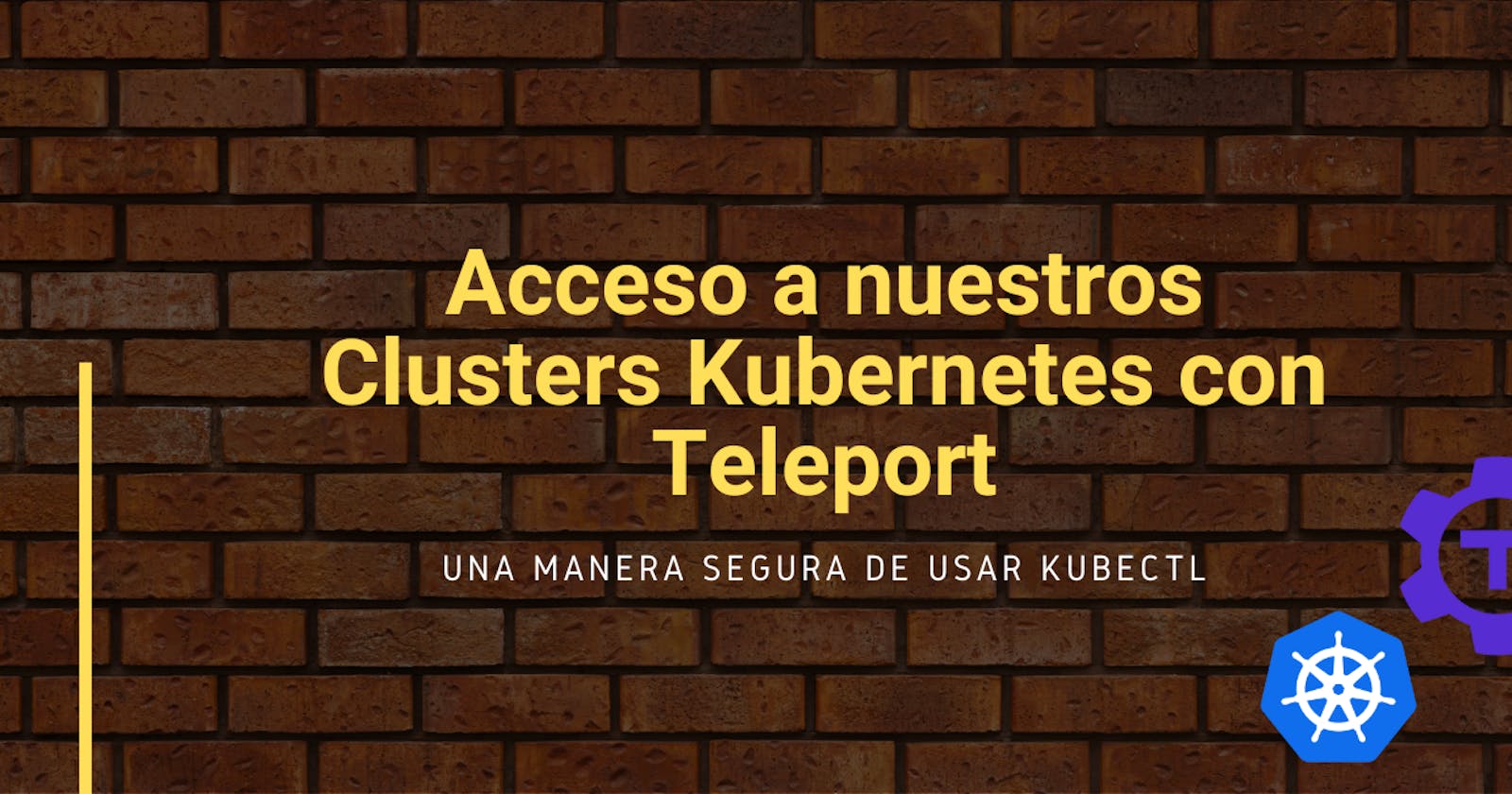 Asegurando el acceso a nuestros Clusters Kubernetes con Teleport
