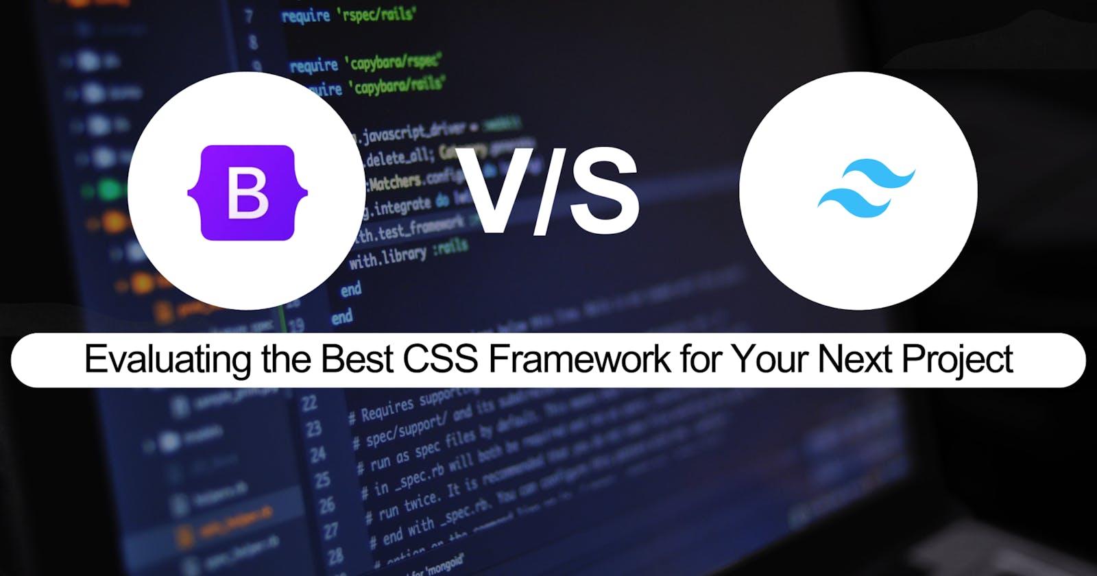 Bootstrap vs Tailwind CSS: Evaluating the Best CSS Framework for Your Next Project
