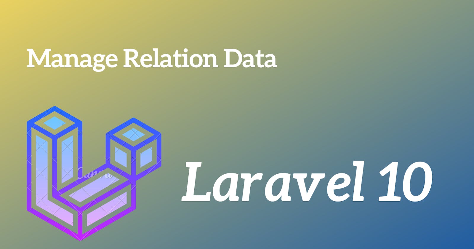 Efficient Ways to Manage Related Data in Laravel: A Comprehensive Guide