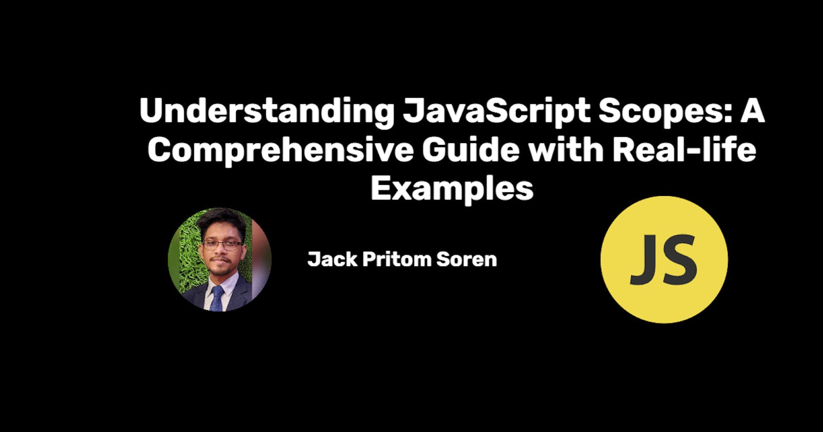 Understanding JavaScript Scopes: A Comprehensive Guide with Real-life Examples