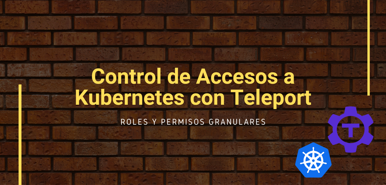 Control de Accesos a Kubernetes con Teleport