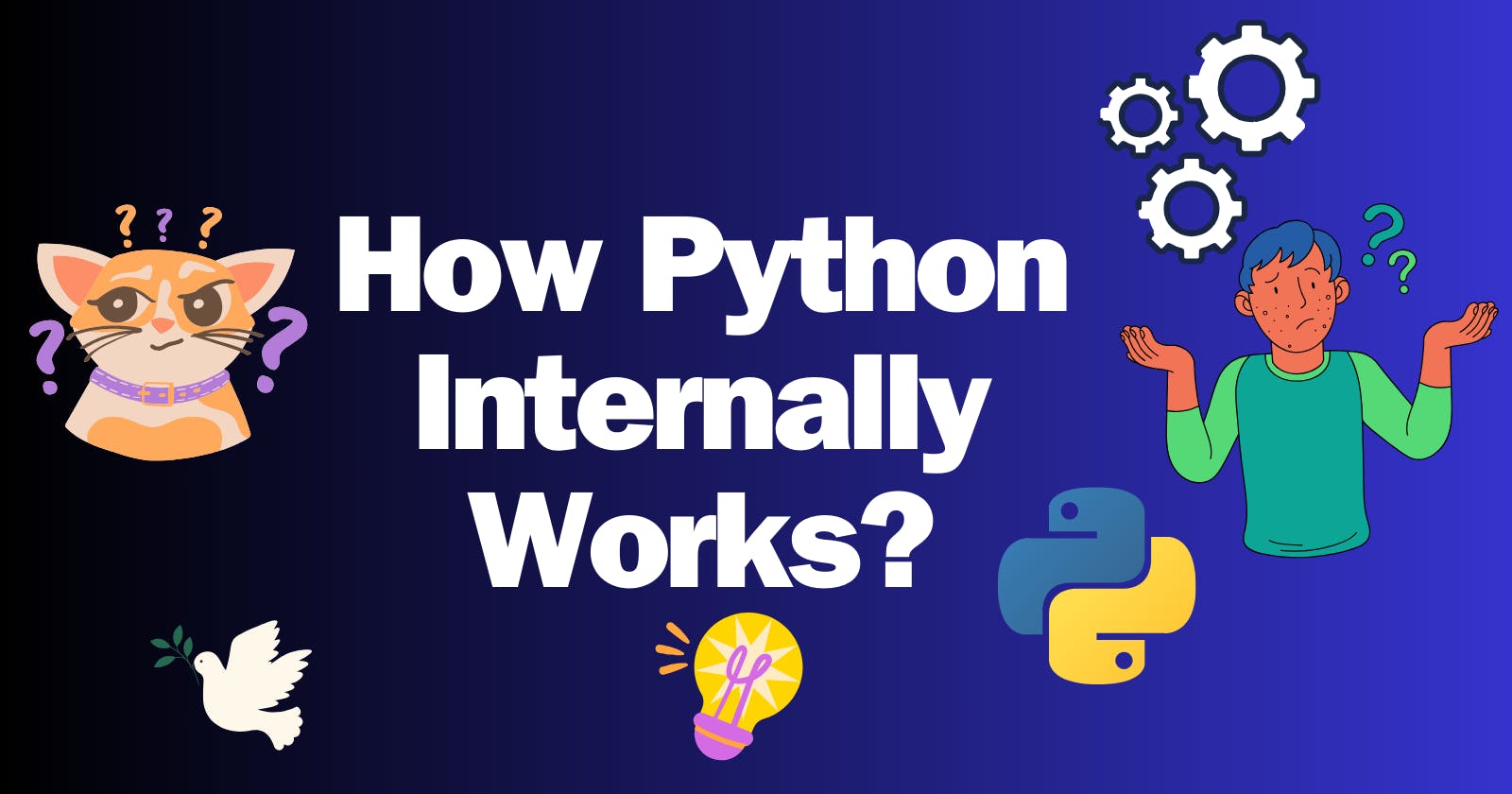 How Python Really Works | In-Depth Analysis | Python 3.# | Internal Mechanism |