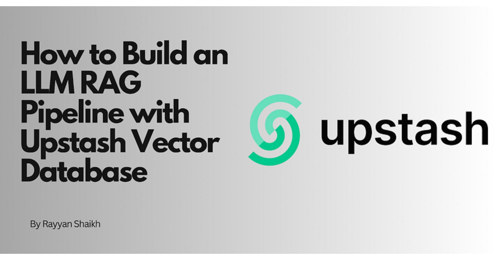 How to Build an LLM RAG Pipeline with Upstash Vector Database
