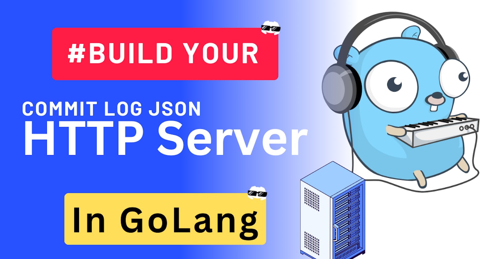 Build your HTTP Server in GoLang for Commit Log JSON
