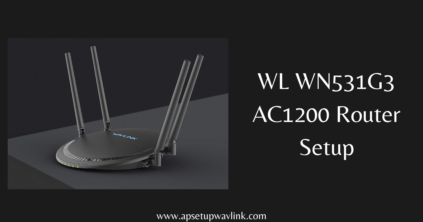 WL WN531G3 AC1200 Router Setup