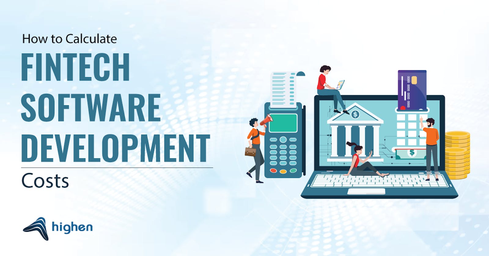 Understanding the Costs Involved in Fintech Software Development.