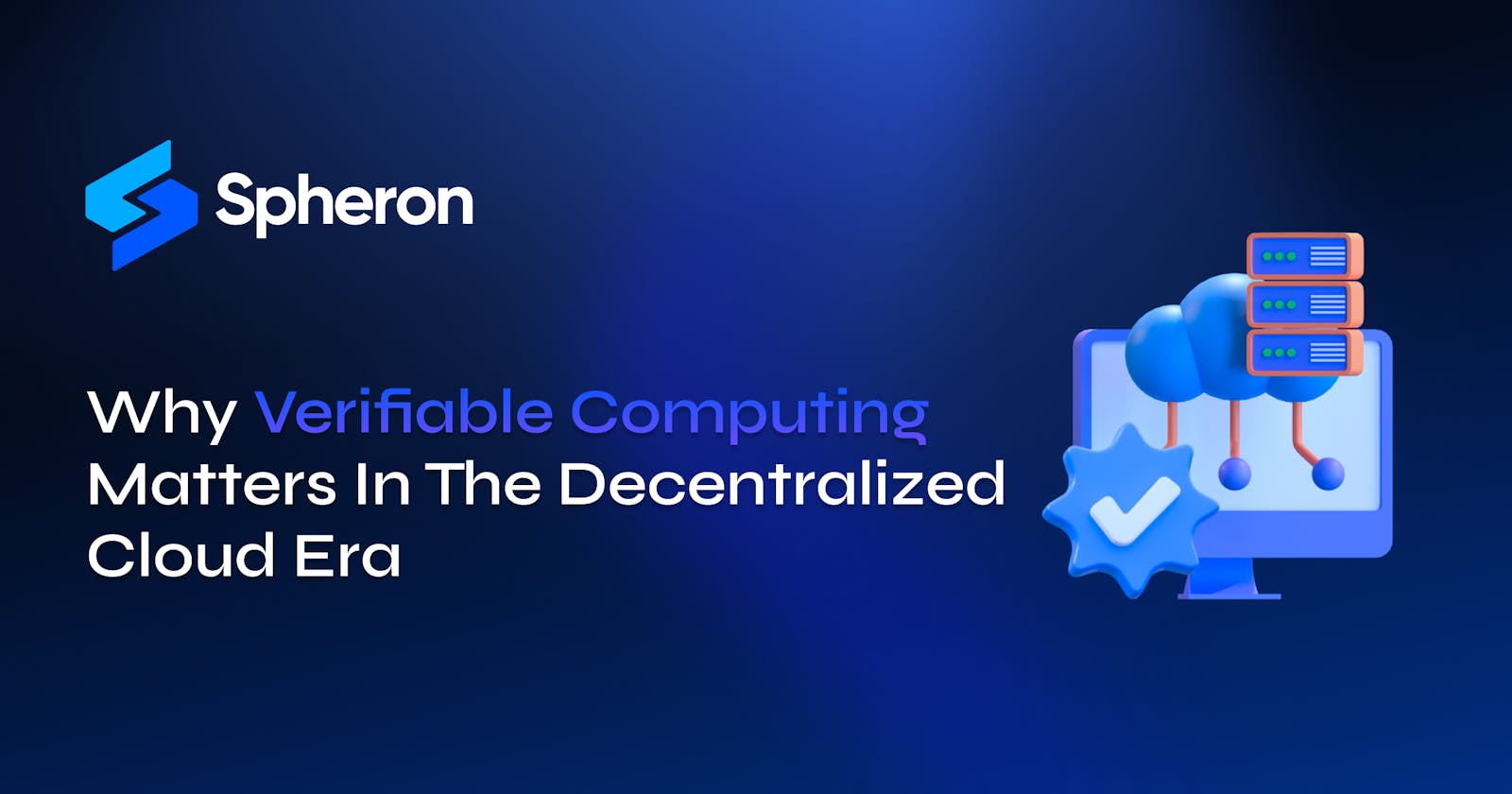 Why Verifiable Computing Matters In The Decentralized Cloud Era?