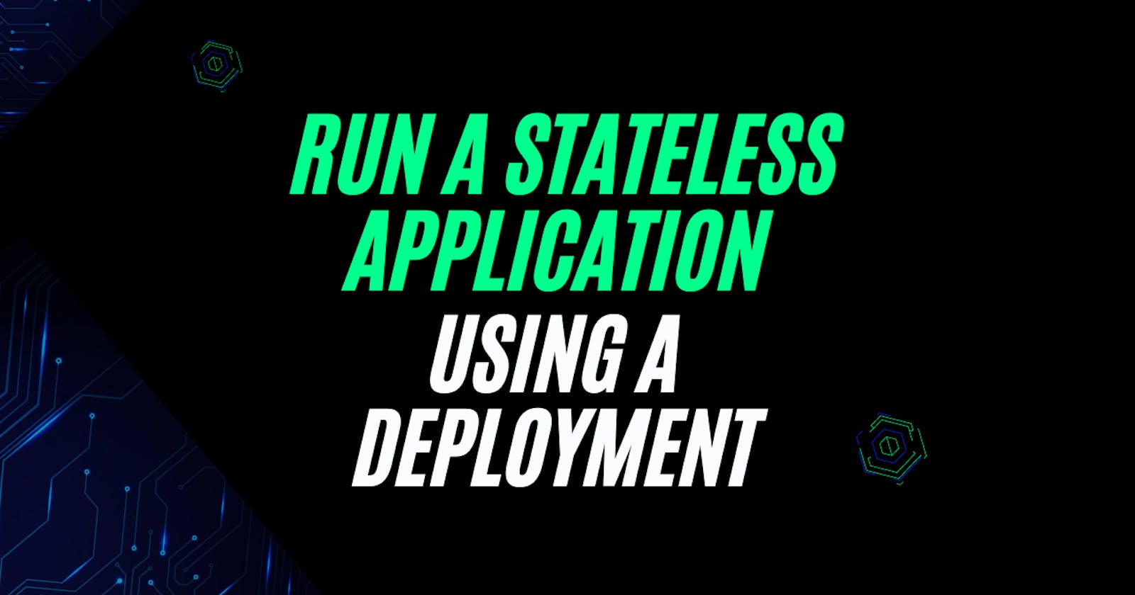 Mastering Stateless Application Deployment: A Step-by-Step Guide"