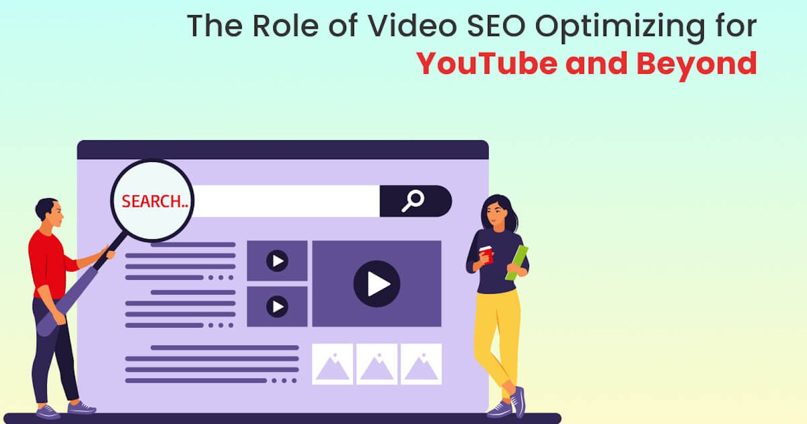 The Role of Video SEO: Optimizing for YouTube and Beyond