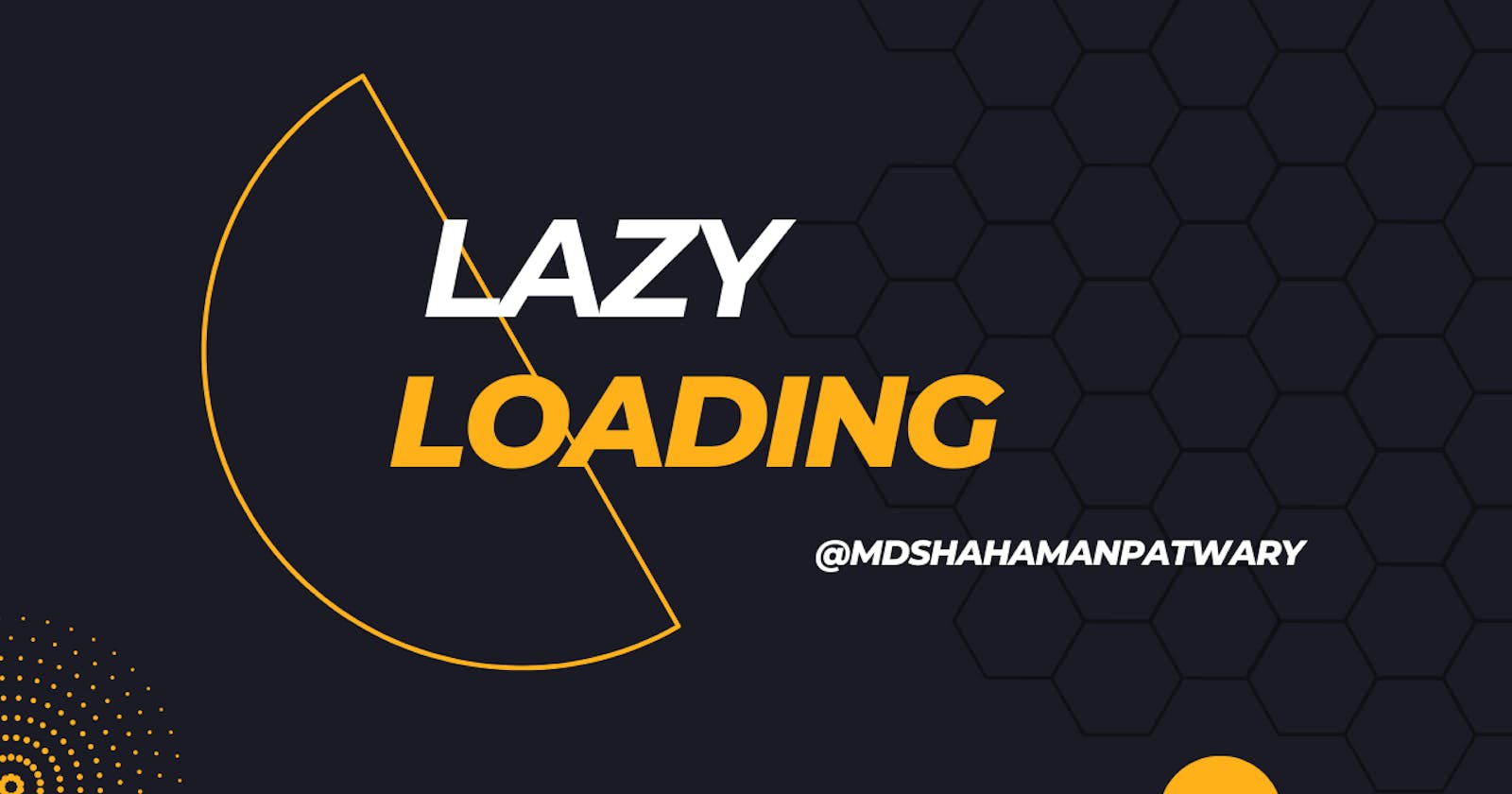 Lazy loading.