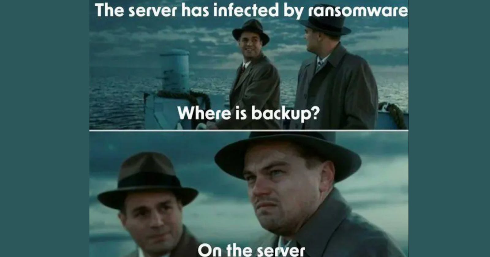 Ransomware — what could possibly go wrong & where is the backup?