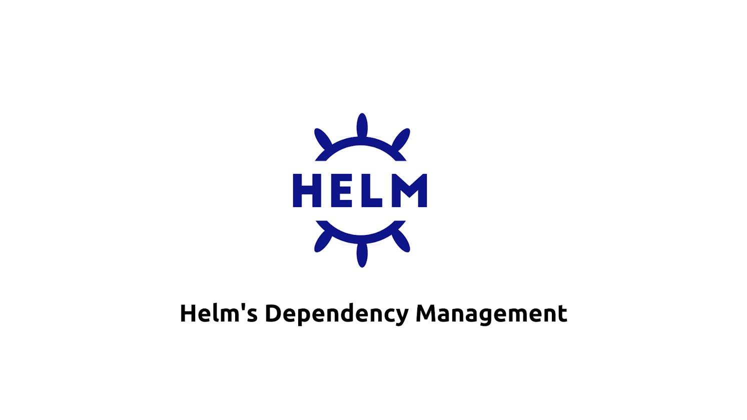 Helm's Dependency Management