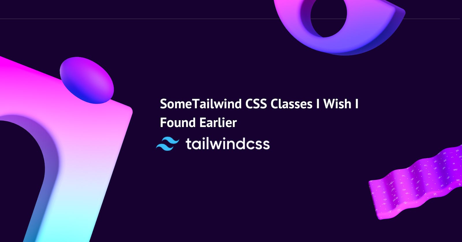 8 Tailwind CSS Classes I Wish I Found Earlier✈️