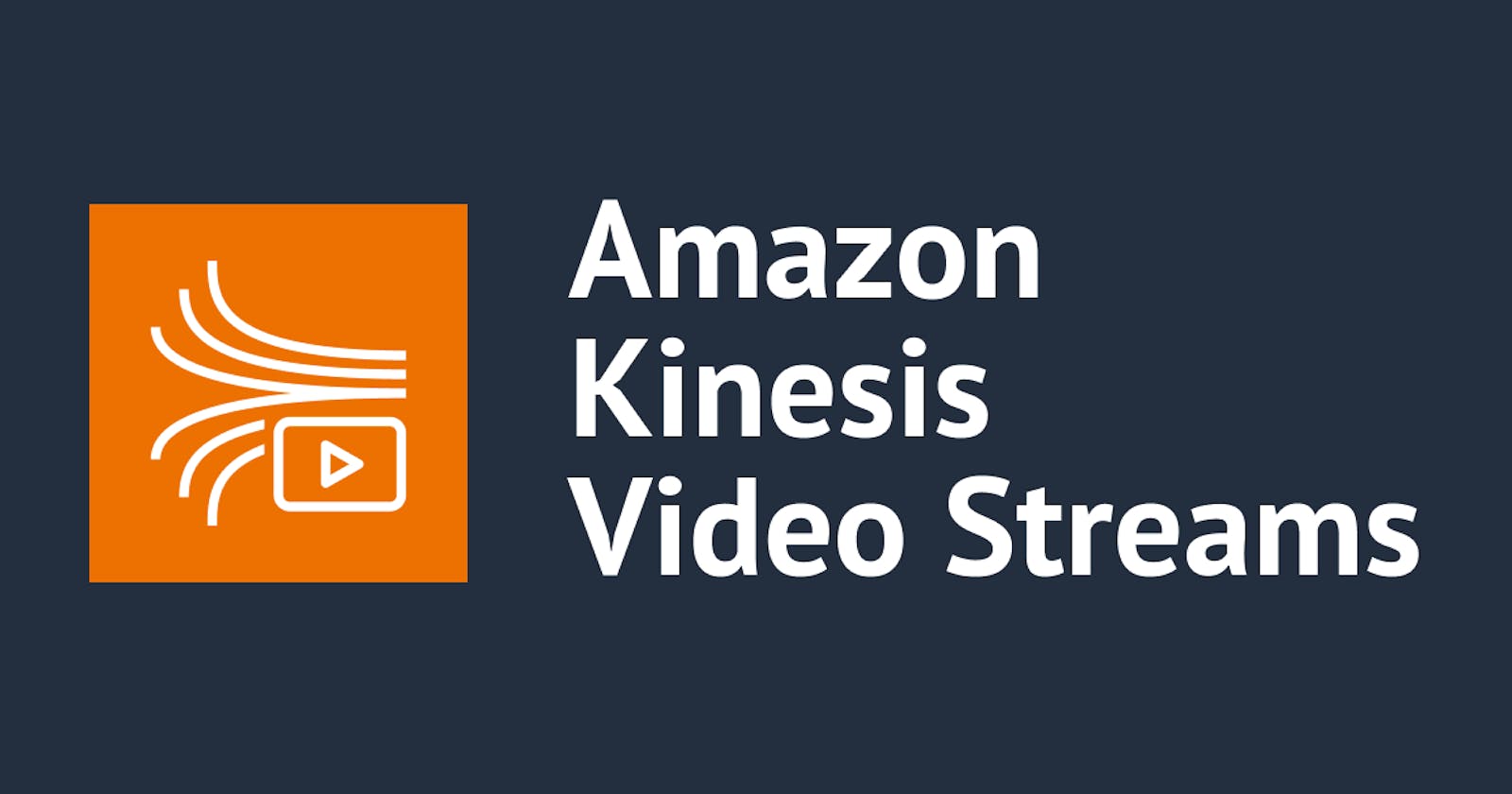 A Beginner's Guide to Harnessing the Power of Amazon Kinesis Video Streams in AWS