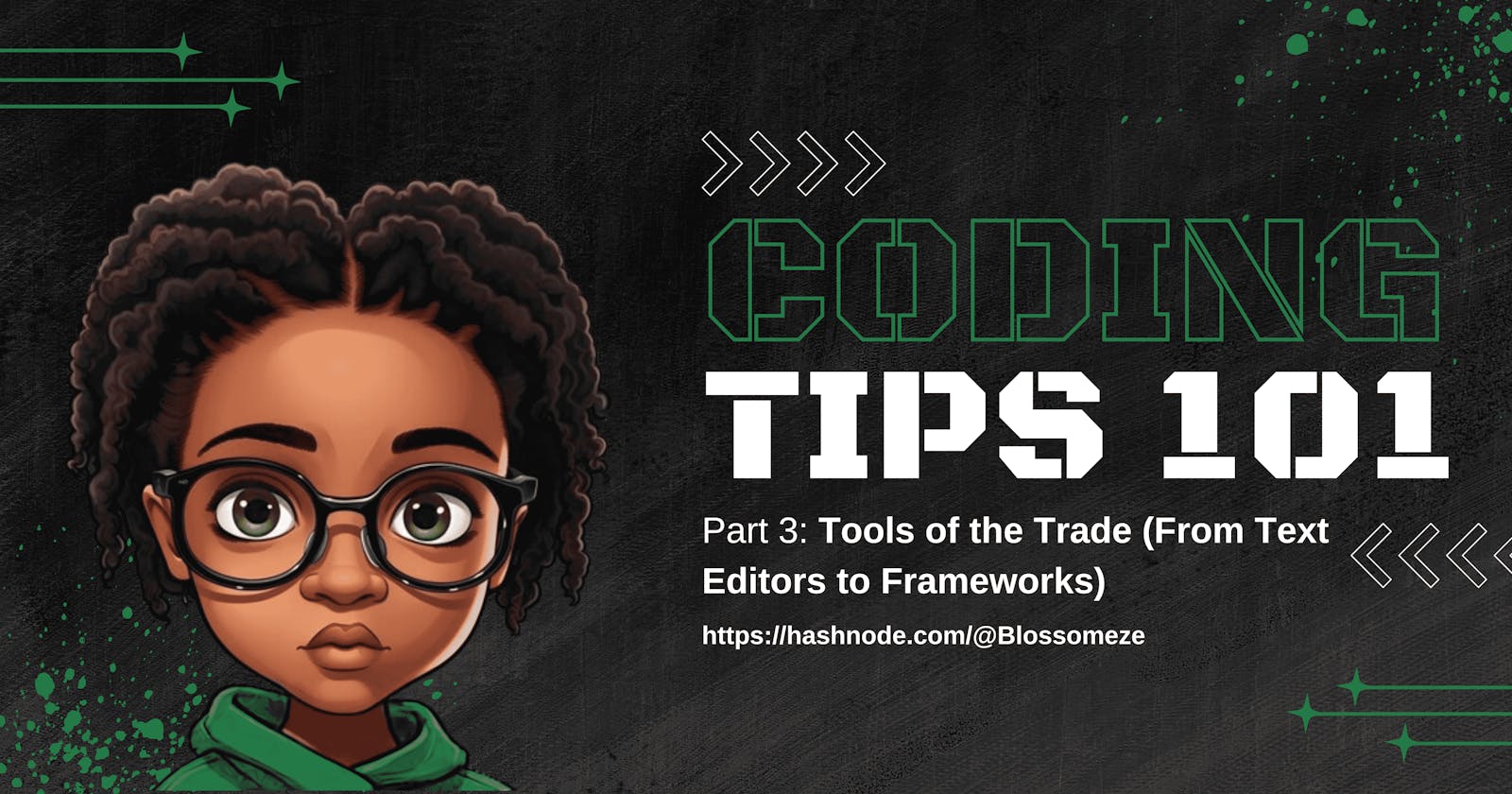 Part Three: Tools of the Trade (From Text Editors to Frameworks)