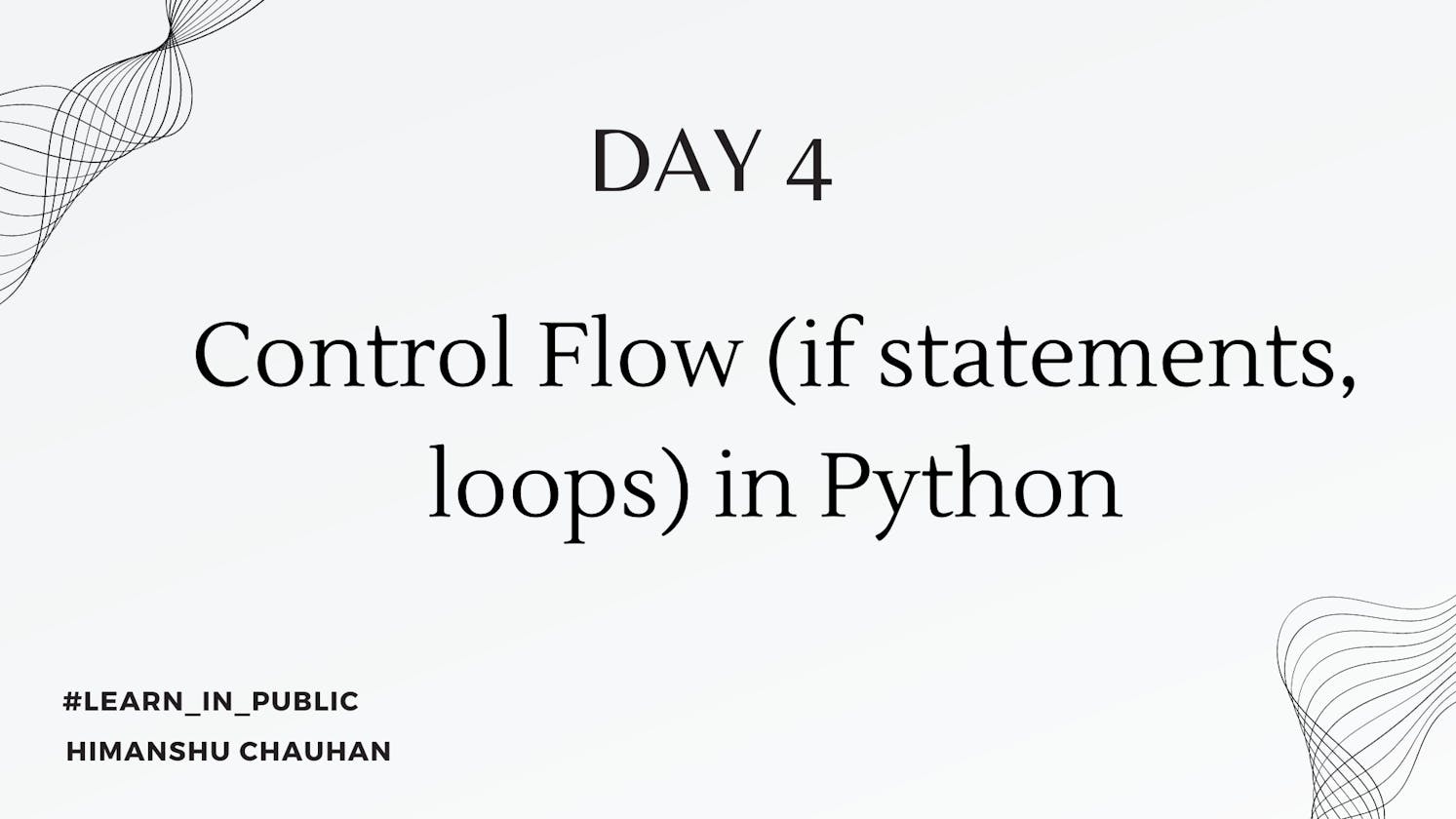Day 4: Control Flow (if statements, loops) in Python