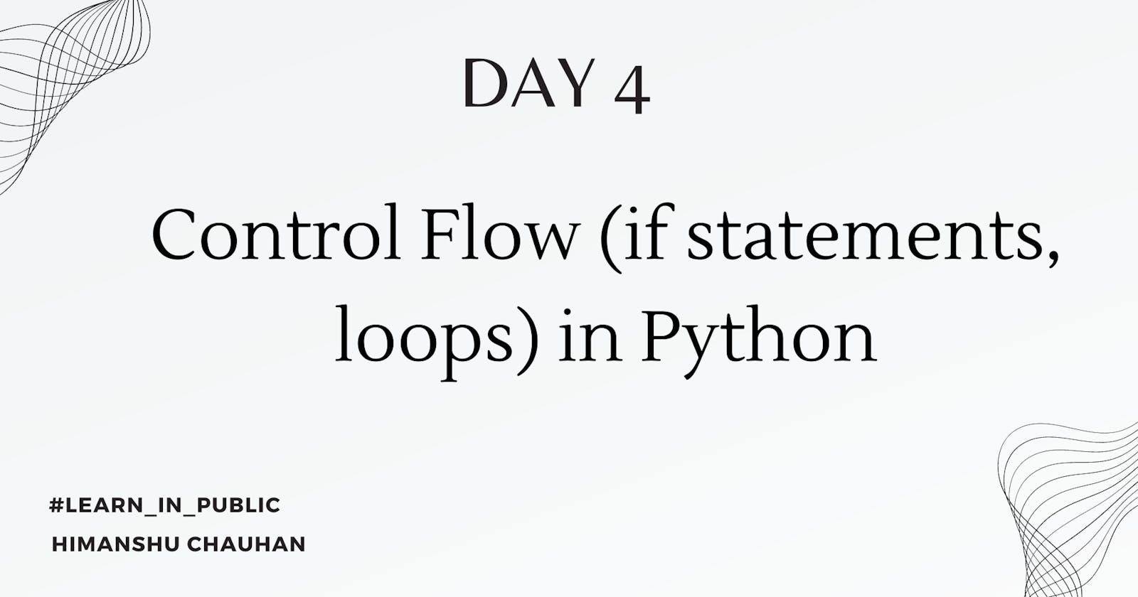 Day 4: Control Flow (if statements, loops) in Python