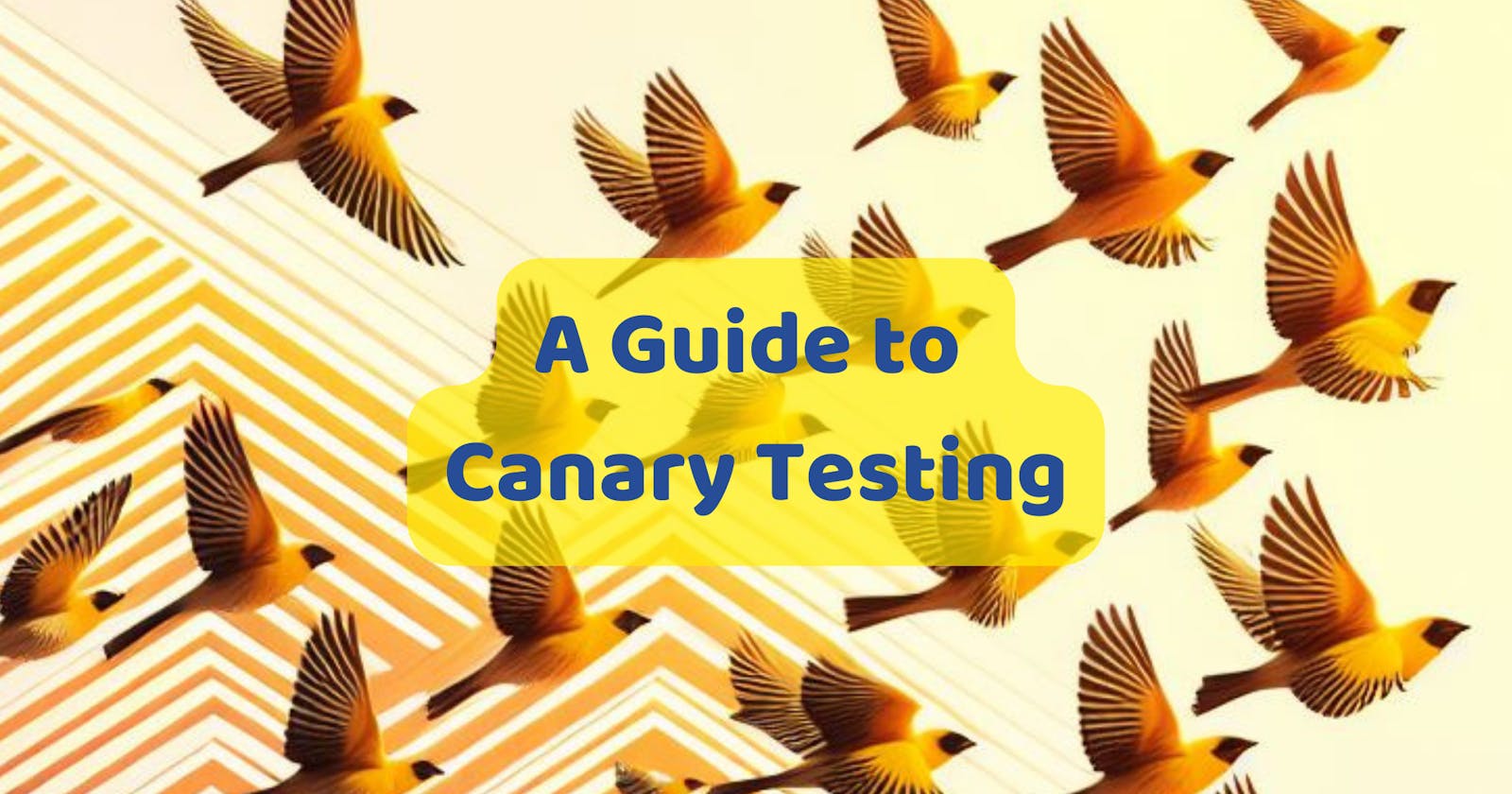Canary Testing: A Comprehensive Guide for Developers