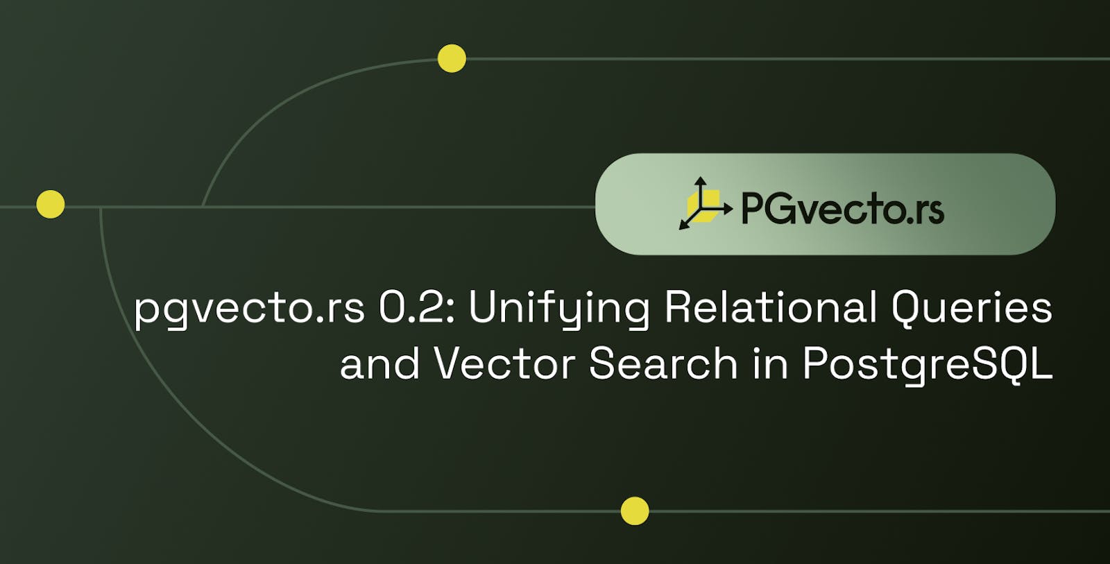 pgvecto.rs 0.2: Unifying Relational Queries and Vector Search in PostgreSQL