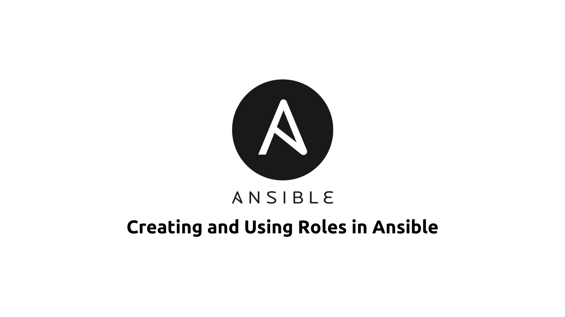 Creating and Using Roles in Ansible