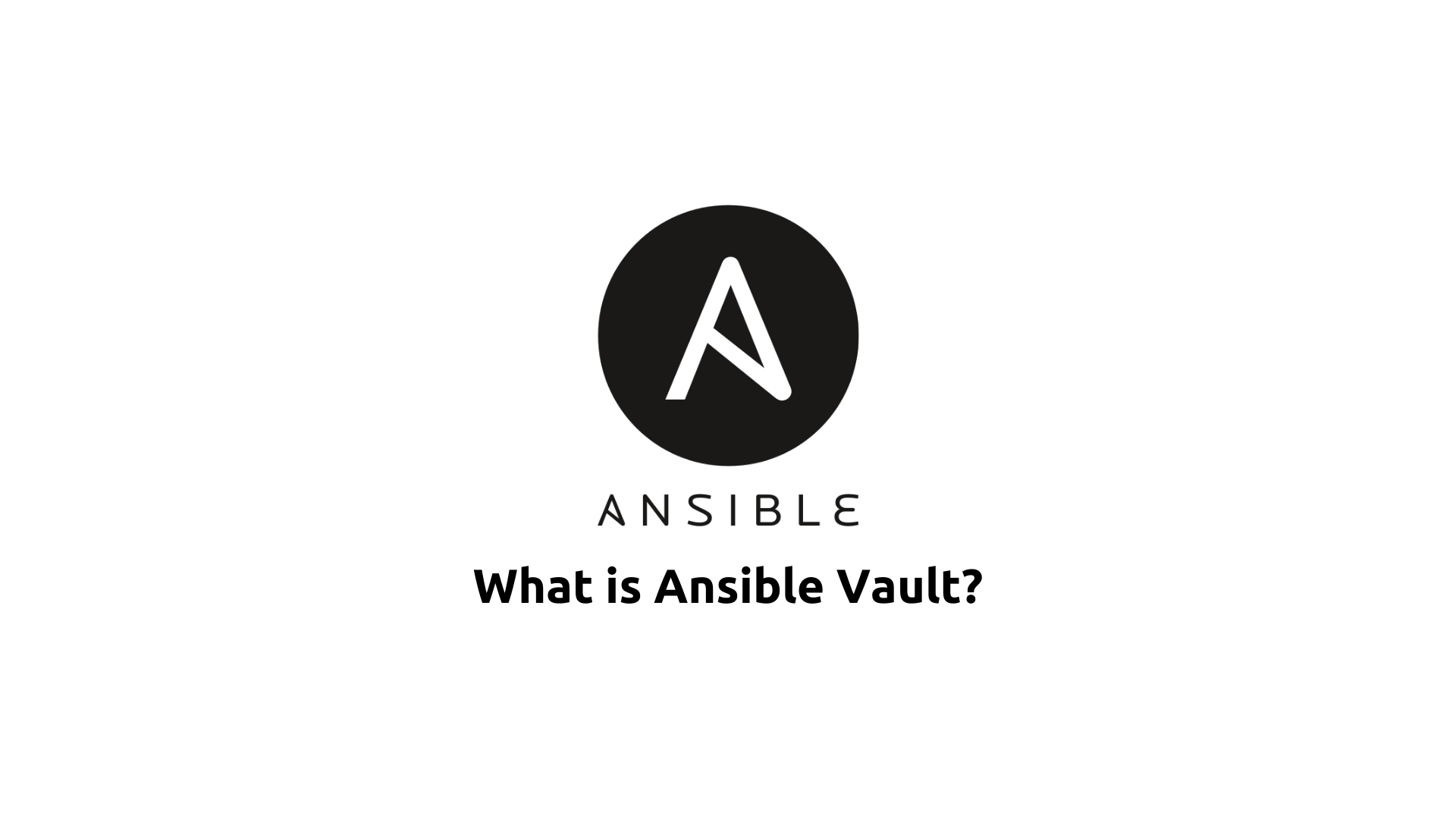 What is Ansible Vault?