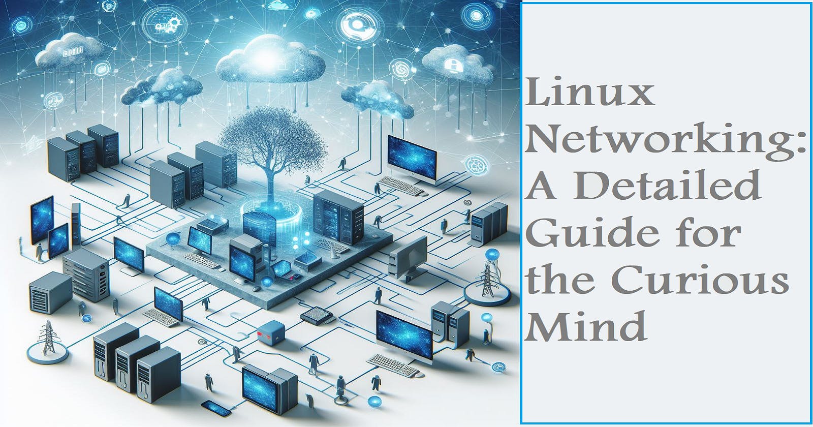 Linux Networking: A Detailed Guide for the Curious Mind