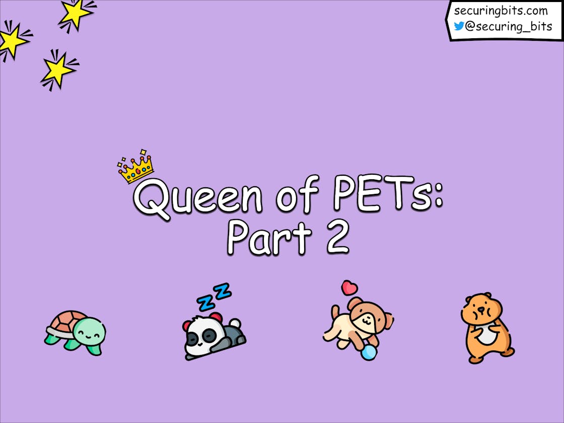 Queen of PETs: Part 2