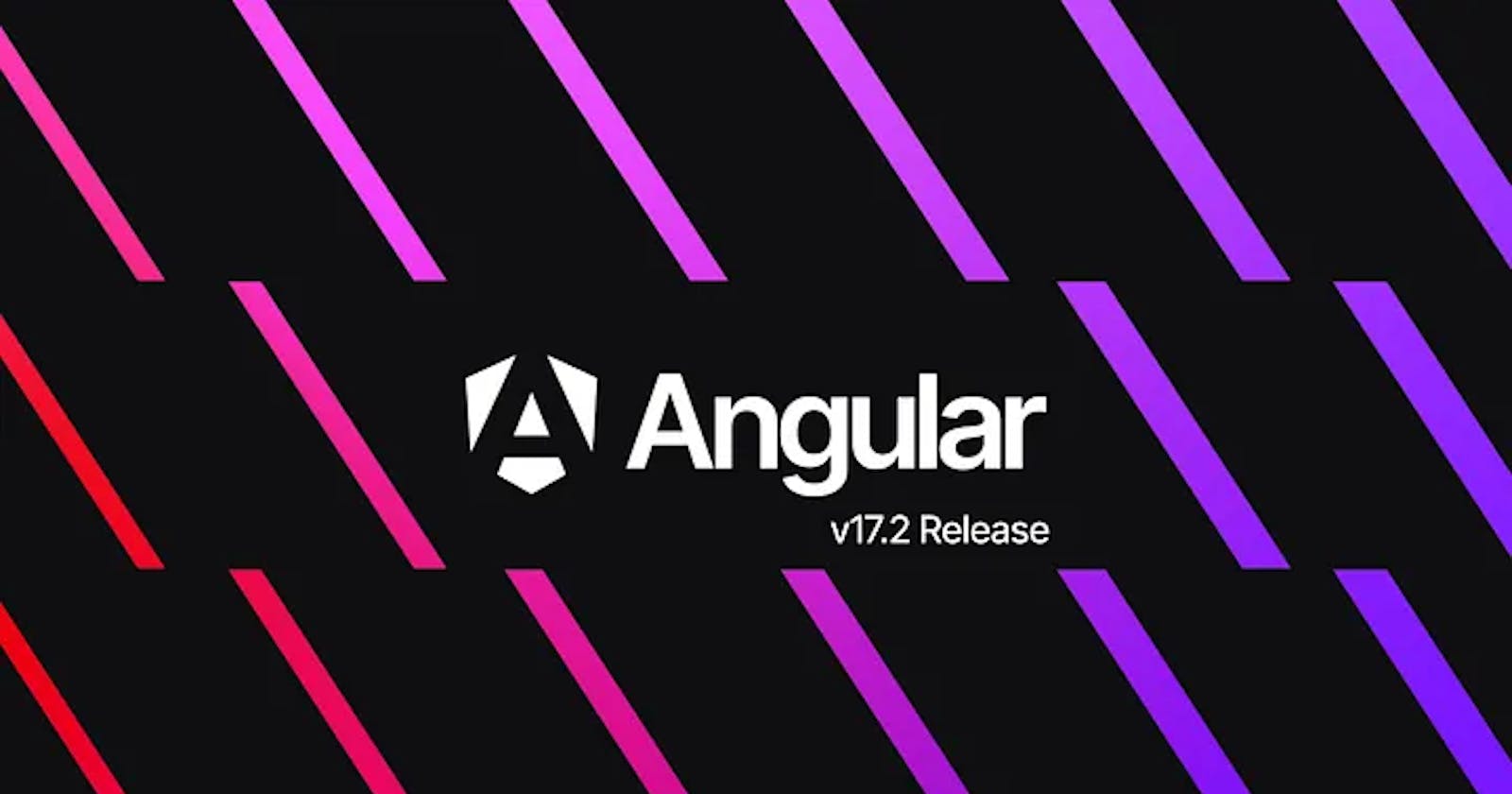 Angular 17.2 is already here