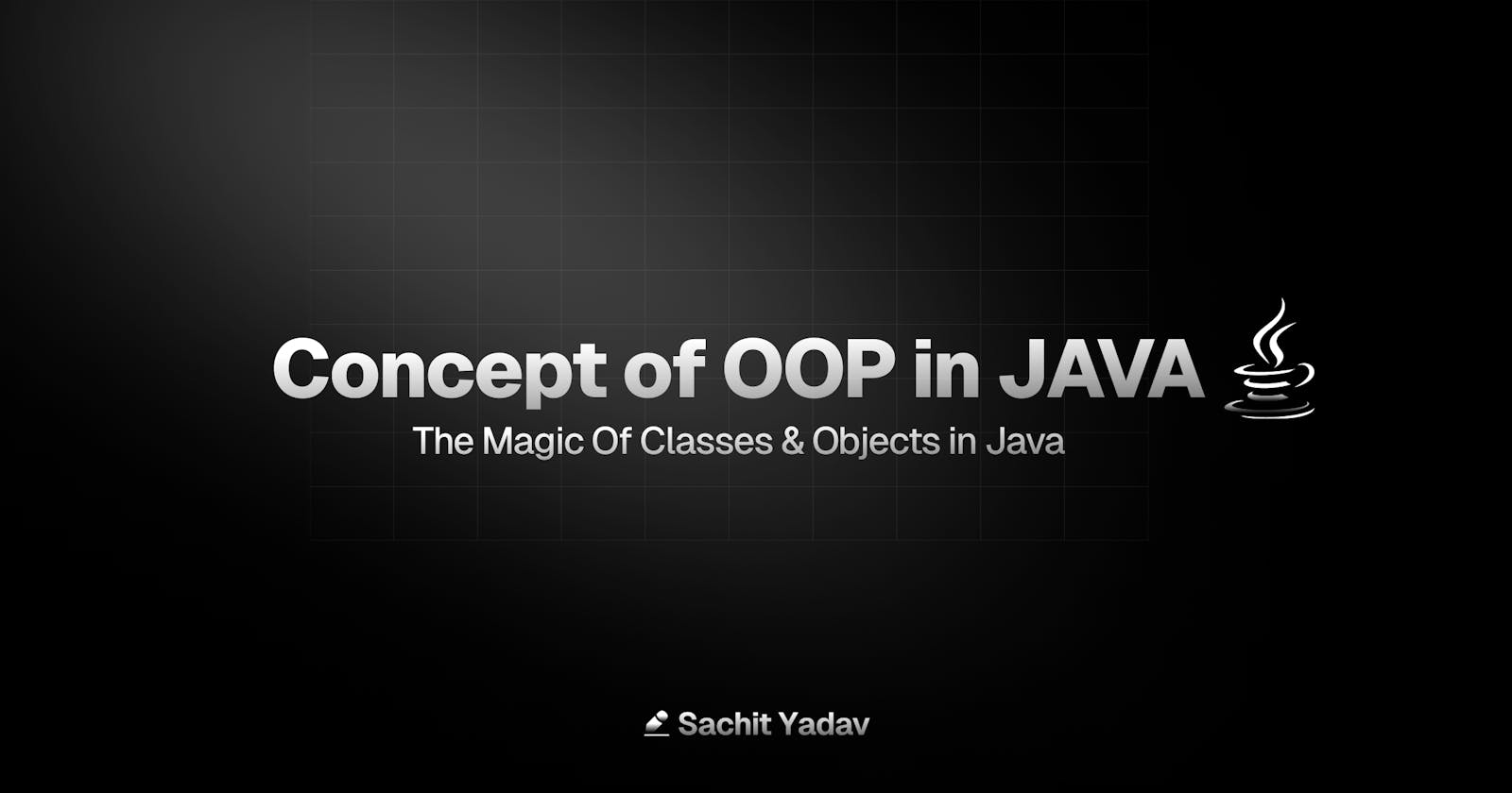 The Magic of OOP, Classes, and Objects in Java