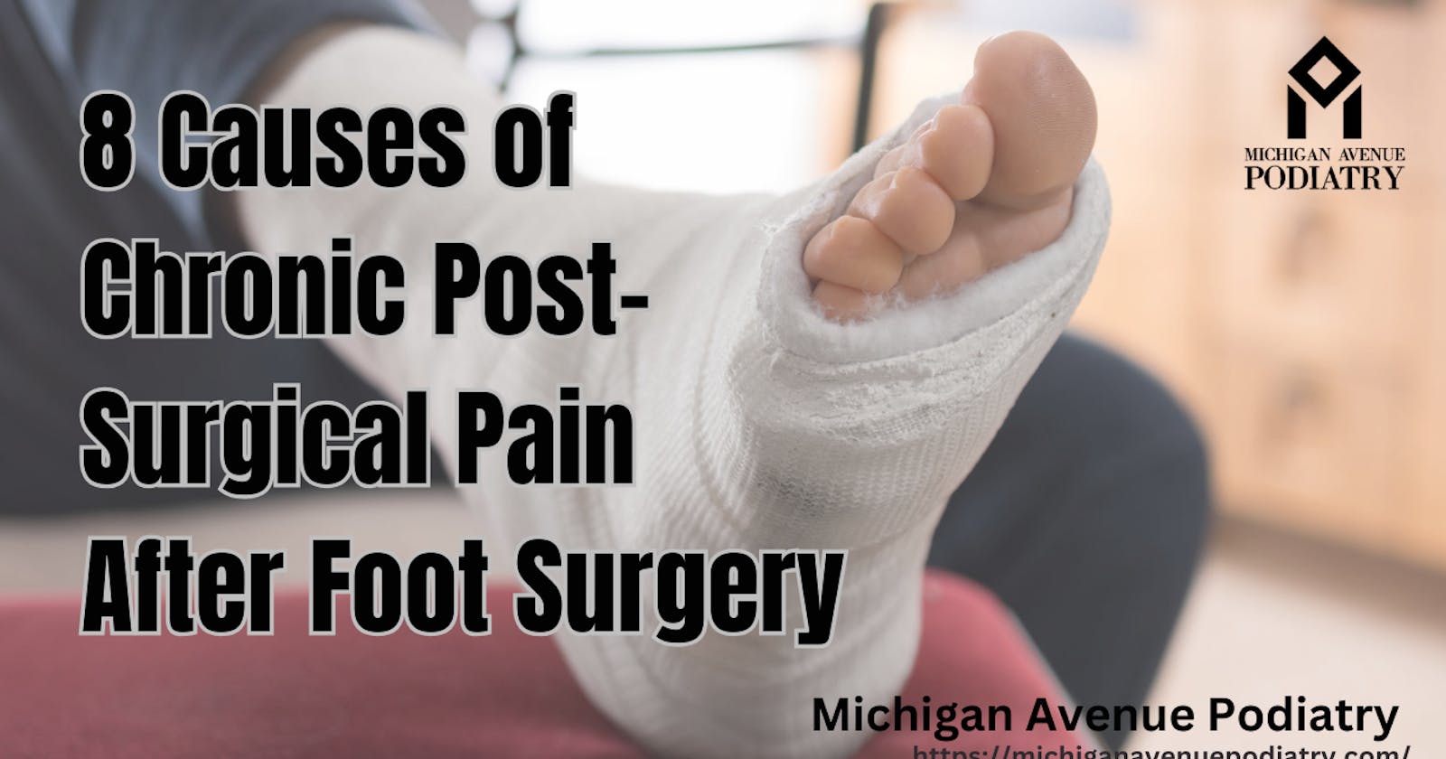 8 Causes of Chronic Post-Surgical Foot Pain After Surgery