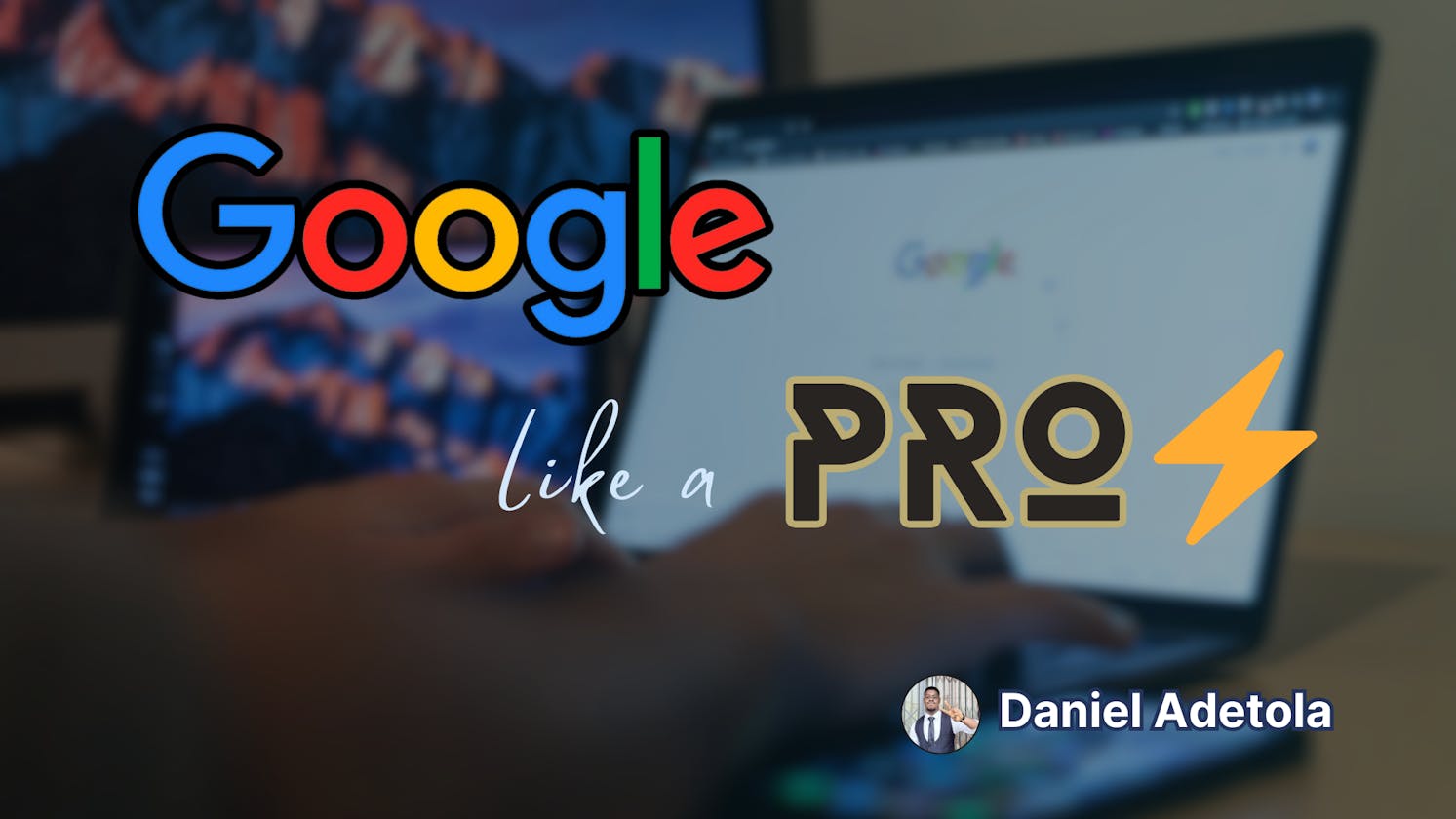 Google like a PRO! - A guide to productive Googling