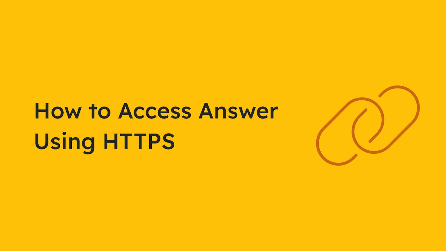 How to Access Answer Using HTTPS