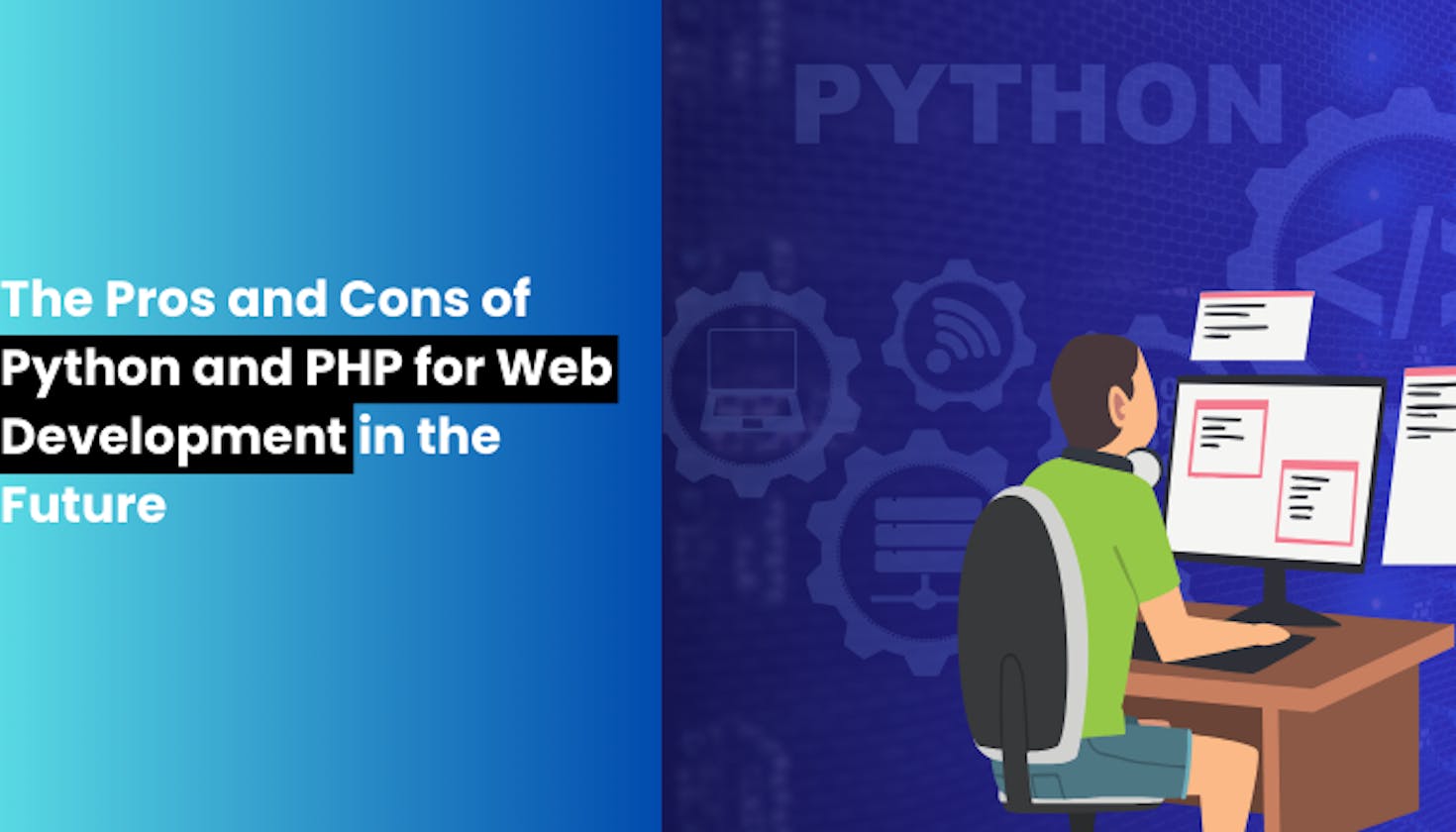 The Pros and Cons of Python and PHP for Web Development in the Future