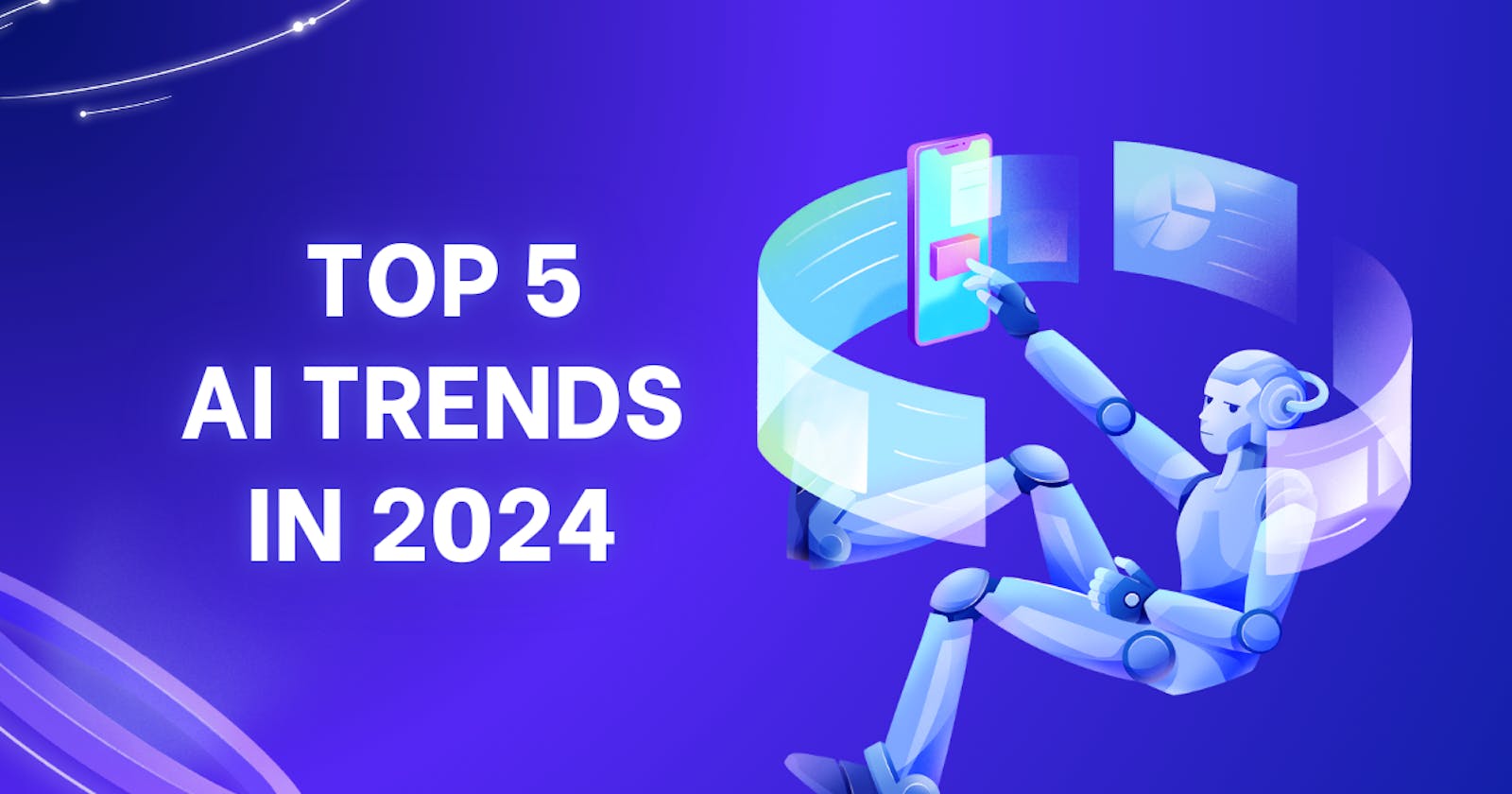 2024's Top 5 AI Trends: A Comprehensive Look into the Future of Artificial Intelligence